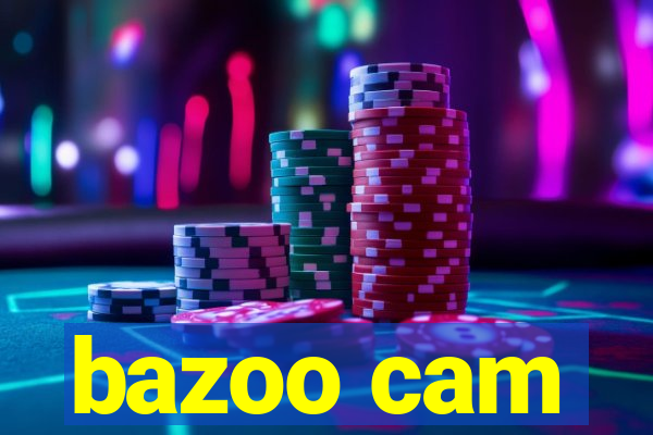 bazoo cam